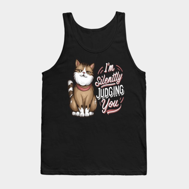 Sarcastic Cat " I'm Silently Judging You " Tank Top by Hunter_c4 "Click here to uncover more designs"